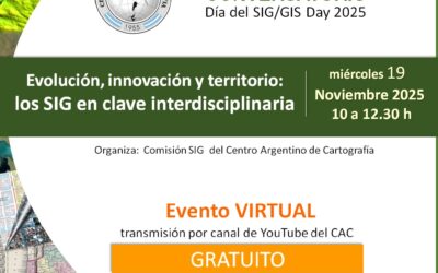 🌍 Día del SIG / GIS Day 2025 Evolución, innovación y territorio: los SIG en clave interdisciplinaria – MIE 19/11 – 10 hs.